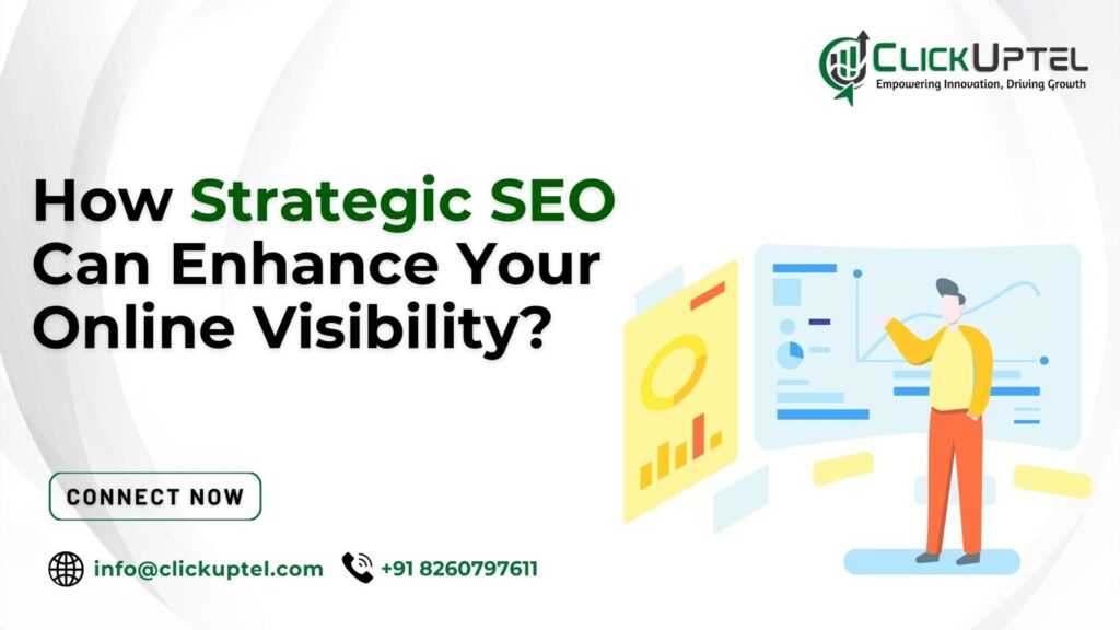 How Strategic SEO Can Enhance Your Online Visibility?